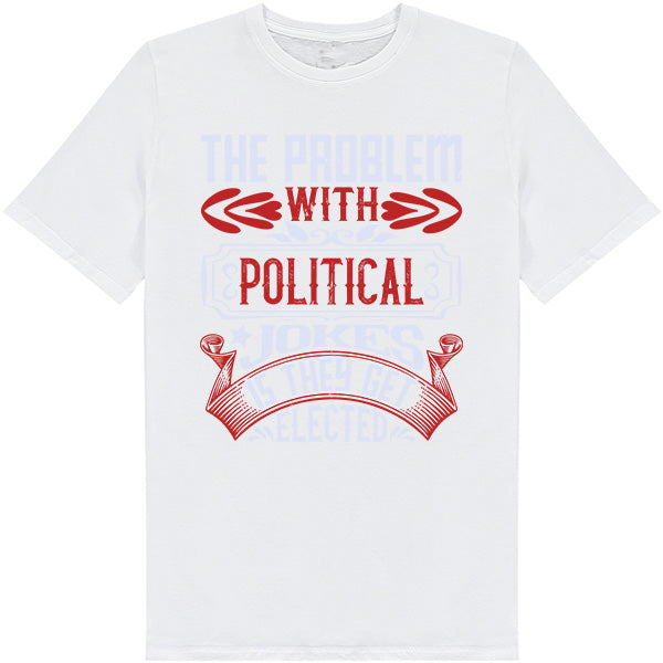 Political Jokes Get Elected T-Shirt | Bold Unisex Statement Tee