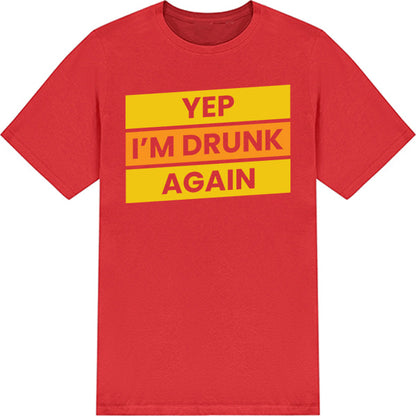 "Yep I'm Drunk Again" T-Shirt | Fun Equestrian Apparel