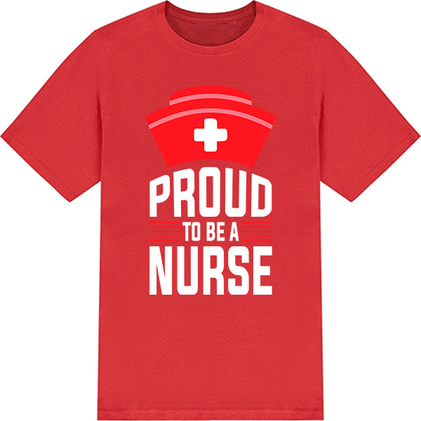 "Proud To Be A Nurse" Unisex T-Shirt | Celebrate Nurse Pride