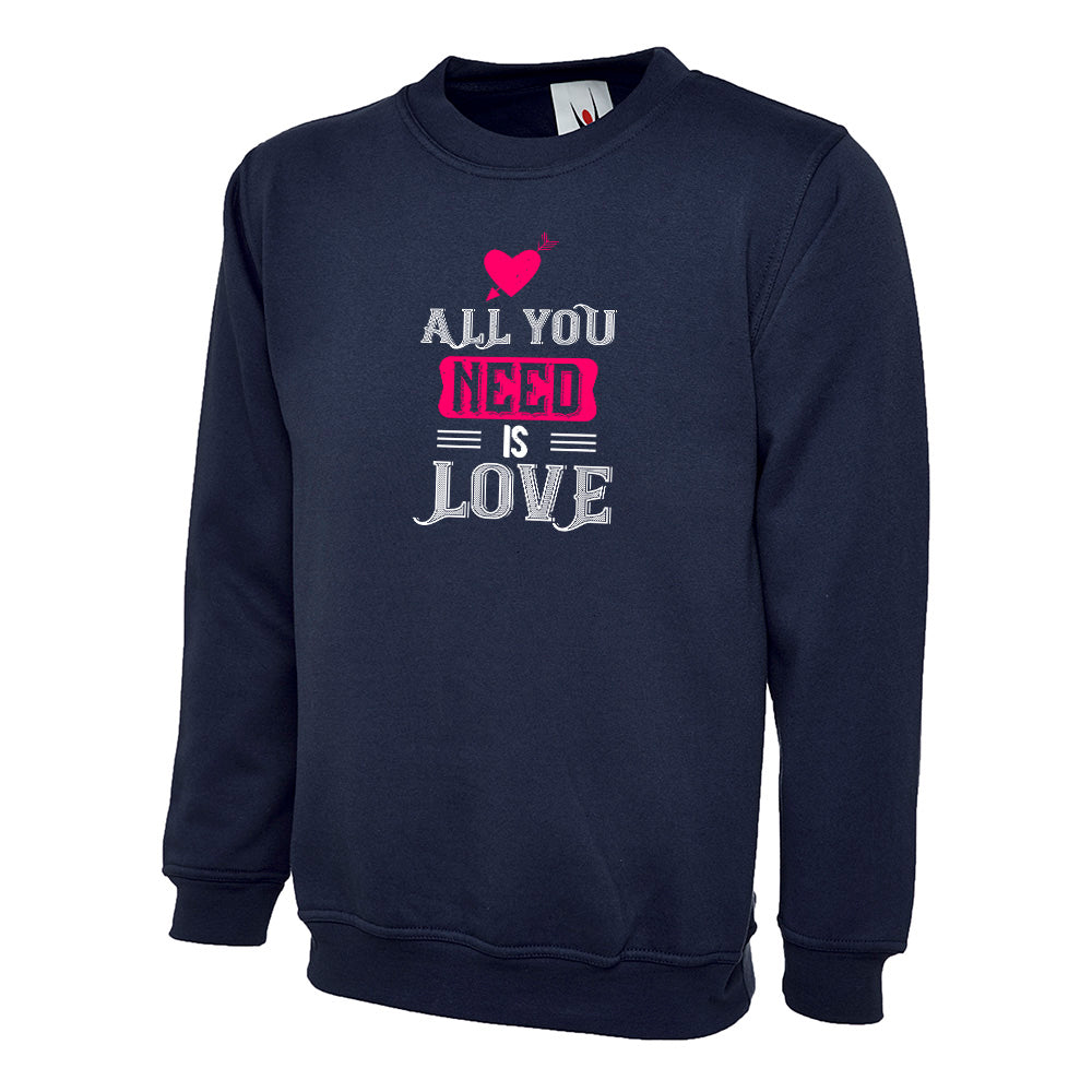 All You Need Is Love  Unisex Sweatshirt | Valentine's Day Special