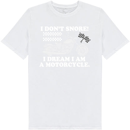 "I Don't Dream I Am A Motorcycle" T-Shirt - Unisex & Cool