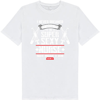 Super Sexy Nurse Unisex T-Shirt | Celebrate Nurse Pride