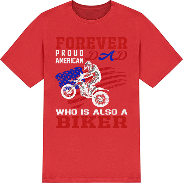 Forever Proud American Dad Biker T-Shirt | Unisex & Cool