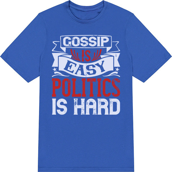 "Gossip Is Easy" Unisex T-Shirt | Political Collection