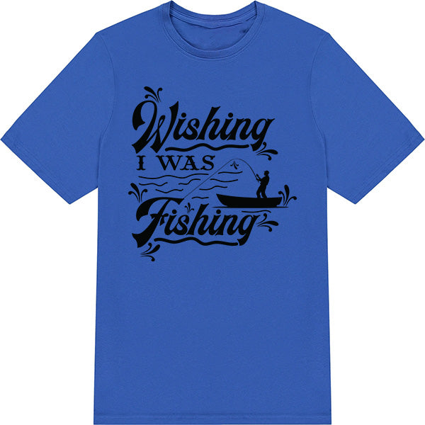 "Wishing I Was Fishing" Unisex T-Shirt | Ideal for Anglers