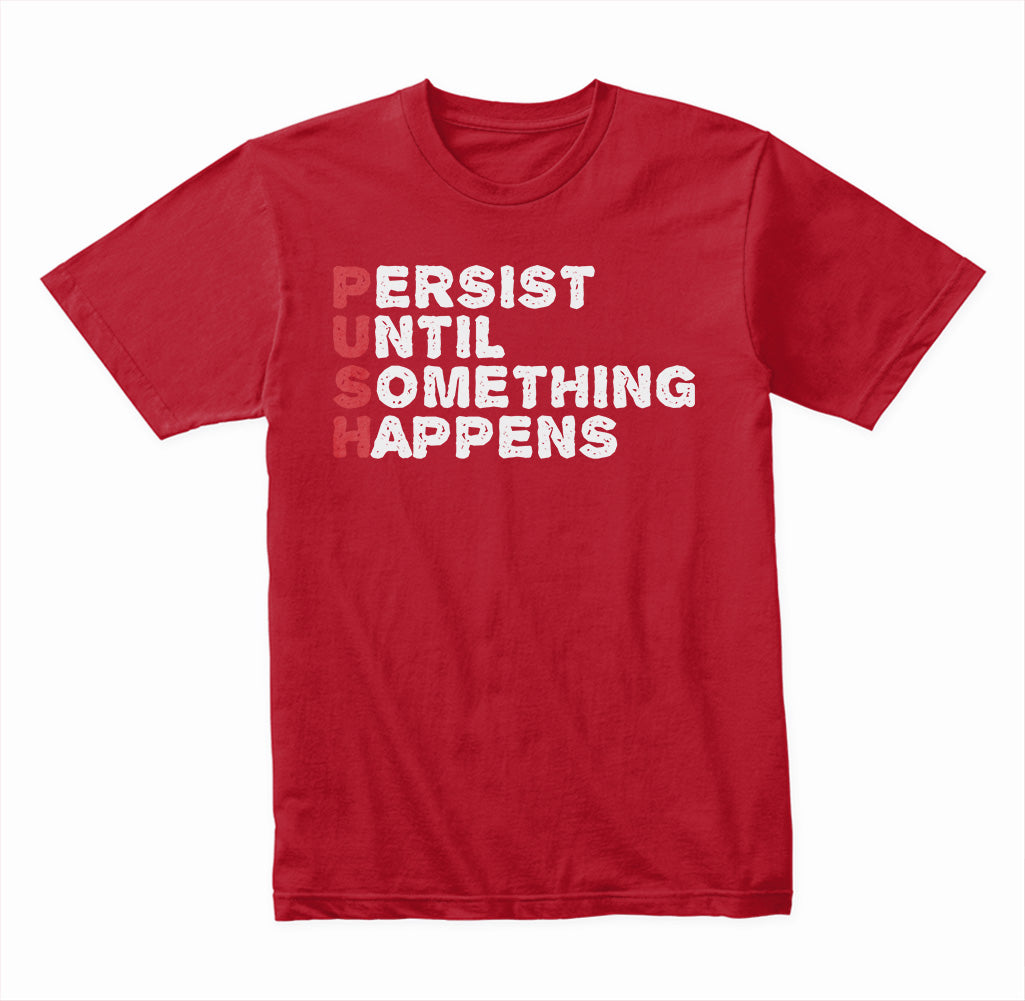 "Persist Until Something Happens" Unisex T-Shirt | Equestrian