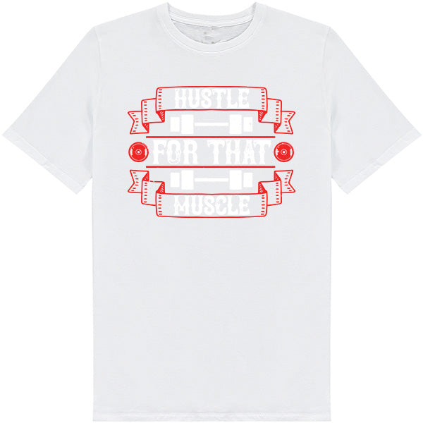 Hustle For That Muscle Unisex T-Shirt | Fitness Collection