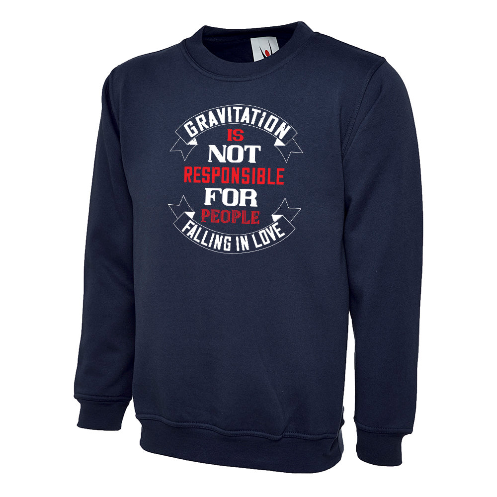 Gravitation Is Not Responsible  Unisex Sweatshirt | Valentine's Day Special