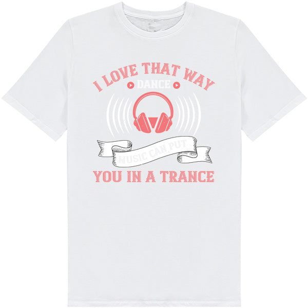 I Love That Way Dance Music T-Shirt | Unisex & Music Lovers