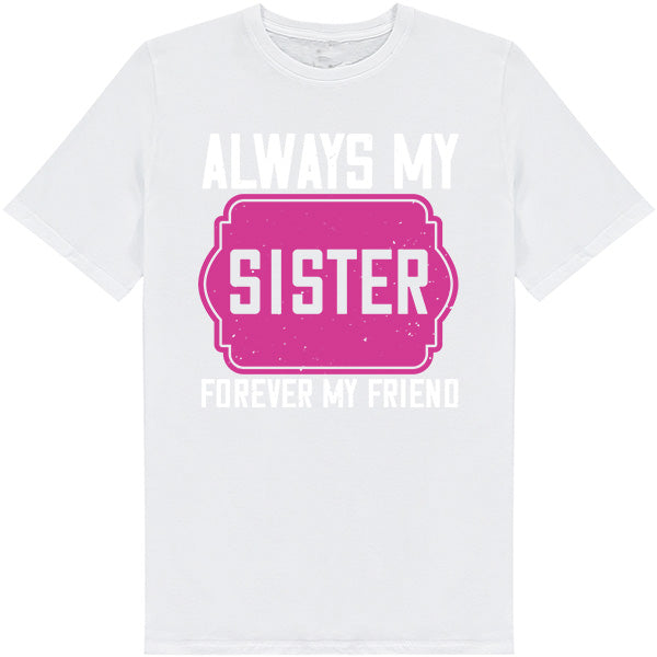 Sister's Favorite Unisex T-Shirt | Always My Sister, Forever