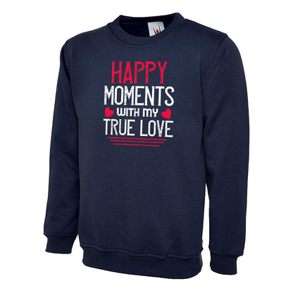 Happy Moments With My True Love  Unisex Sweatshirt | Valentine's Day Special