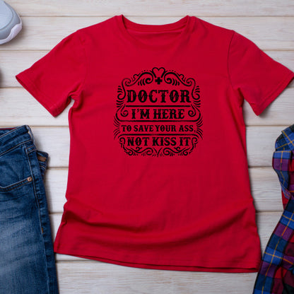 Doctor's Choice Unisex T-Shirt - Save Your Ass, Not Kiss It