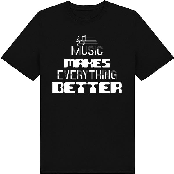 "Music Makes Everything Better" Unisex T-Shirt for Music Lovers