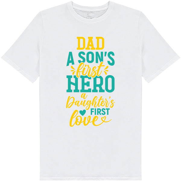 Dad's First Hero, Daughter's First Love T-Shirt | Unisex