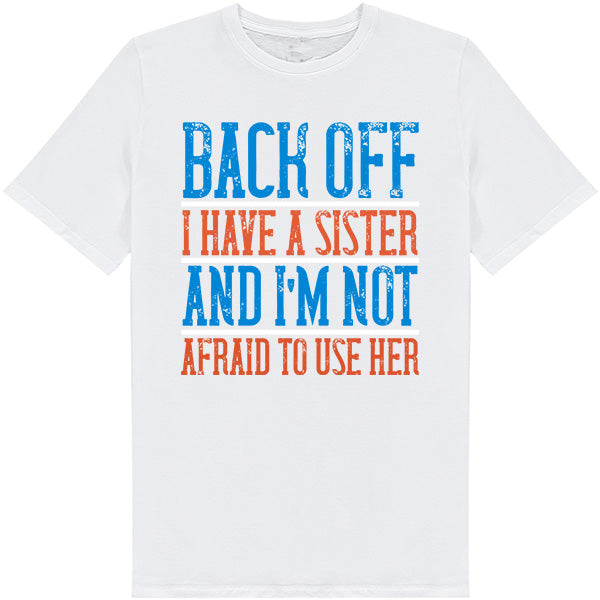 Back Off Sister T-Shirt | Perfect Gift for Siblings