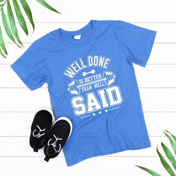 "Well Done Is Better Than Well Said" Unisex T-Shirt | Gym Essential