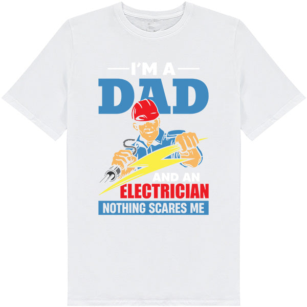 "I'm A Dad And An Electrician" T-Shirt | Top Dad Picks