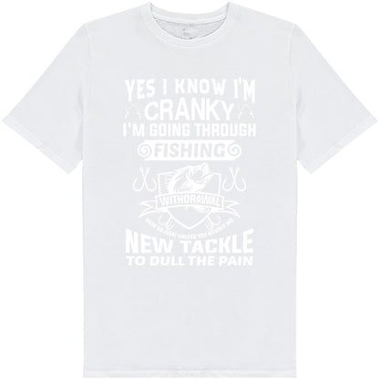 "Yes I Know I’m Cranky" T-Shirt | Unisex Fishing Tee