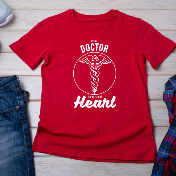 Being A Doctor Is A Job From The Heart T-Shirt | Unisex