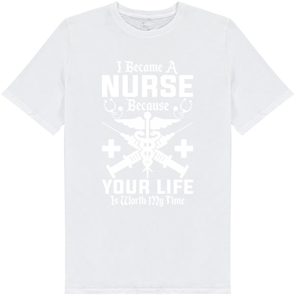 Nurse Pride Unisex T-Shirt | "Your Life Is Worth My Time"