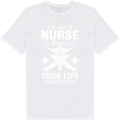 Nurse Pride Unisex T-Shirt | "Your Life Is Worth My Time"