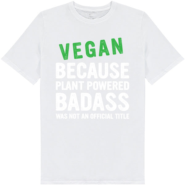 Vegan Vibes Unisex T-Shirt | Plant Powered Badass Tee