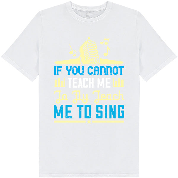 "If You Cannot Teach Me To Fly" Unisex T-Shirt - Music Lovers