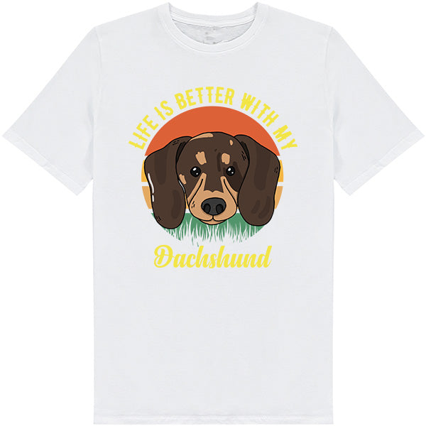 Life Is Better With My Dachshund T-Shirt - Dog Lovers' Favorite