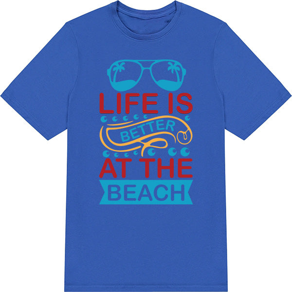 "Life Is Better At The Beach" Unisex T-Shirt | Summer Series