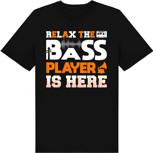 "Relax The Bass Player Is Here" T-Shirt | Music Lover's Tee