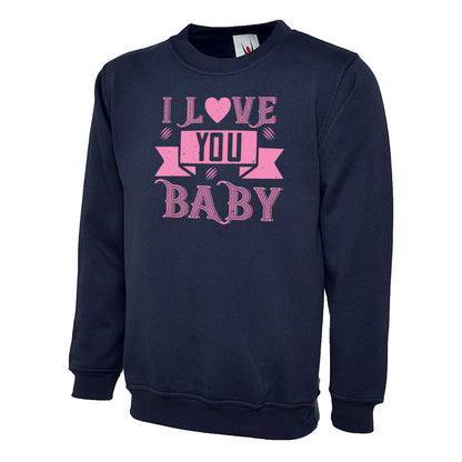 I Love You Baby  Unisex Sweatshirt | Valentine's Day Special