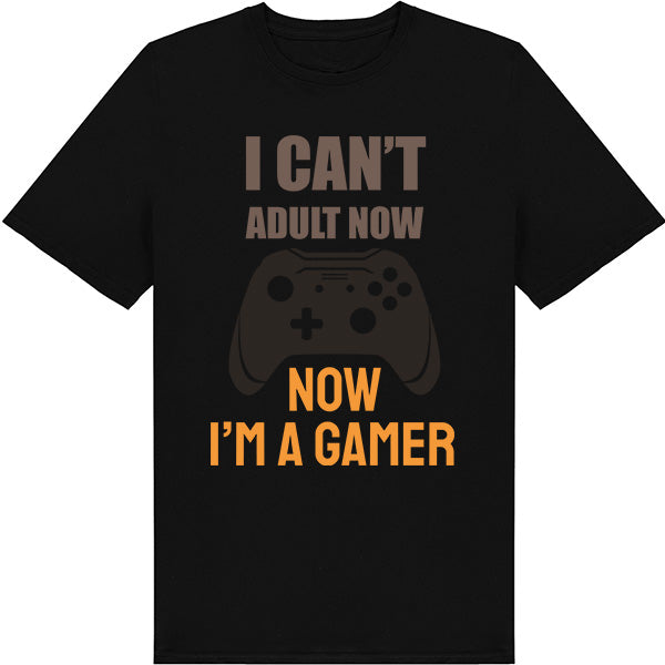 "I Can't Adult Now I'm A Gamer" T-Shirt | Premium Gaming Apparel