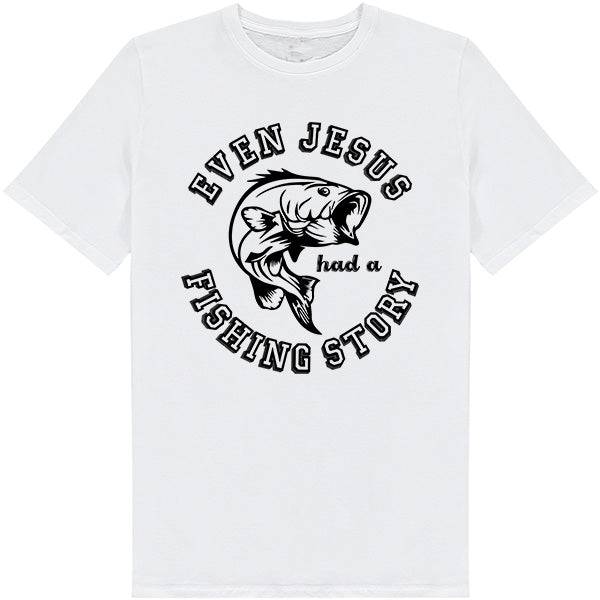 "Even Jesus Had A Fishing Story" T-Shirt | Perfect for Anglers