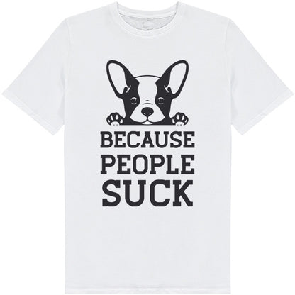 "Because People Suck" Unisex T-Shirt for Dog Lovers - Shop Now