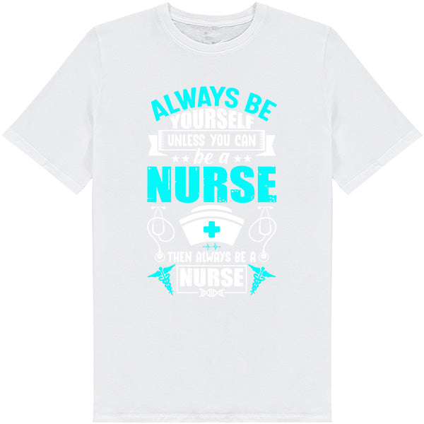 Unisex Nurse Pride T-Shirt | Always Be Yourself Design