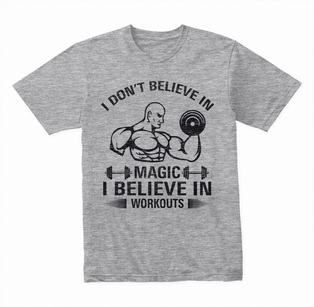 "I Don't Believe In Magic" Unisex T-Shirt | Premium Gym Wear