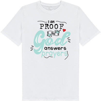 "I Am Proof That God Answers Prayers" T-Shirt - Unisex