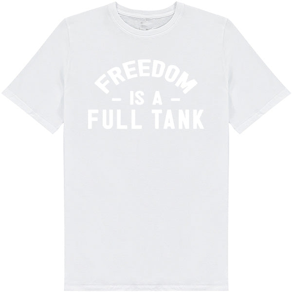 "Freedom Is A Full Tank" T-Shirt - Perfect for Bikers!