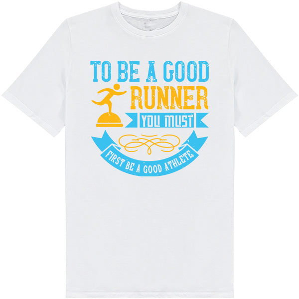 Unisex Runner's T-Shirt - Be A Good Athlete | Shop Now