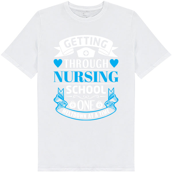 Getting Through Nursing School T-Shirt | Nurse Pride Collection