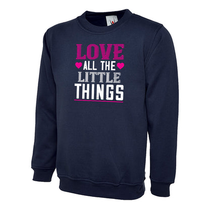 Love All The Little Things  Unisex Sweatshirt | Valentine's Day Special