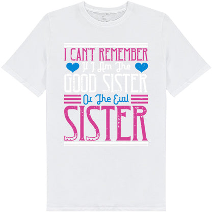 Funny Sister T-Shirt | Unisex 'Good or Evil' Tee for Sisters