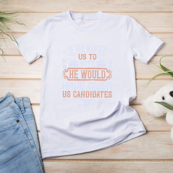 "If God Wanted Us To Vote" Unisex T-Shirt | Political Apparel