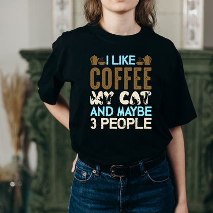 I Like Coffee, My Cat, & 3 People T-Shirt | Unisex & Fun