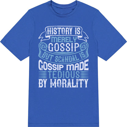 "History Is Gossip" Unisex T-Shirt | Political Statements Collection