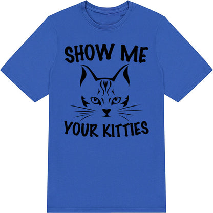 "Show Me Your Kitties" Unisex T-Shirt | Exclusive Cat Tee