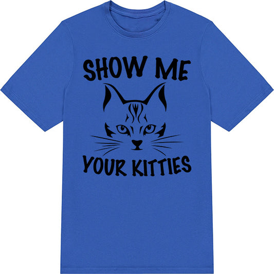 "Show Me Your Kitties" Unisex T-Shirt | Exclusive Cat Tee