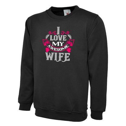 I Love My Awesome Wife  Unisex Sweatshirt | Valentine's Day Special