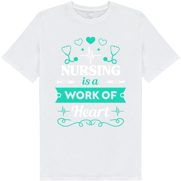 Nursing Is A Work Of Heart T-Shirt | Celebrate Nurse Pride