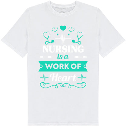 Nursing Is A Work Of Heart T-Shirt | Celebrate Nurse Pride